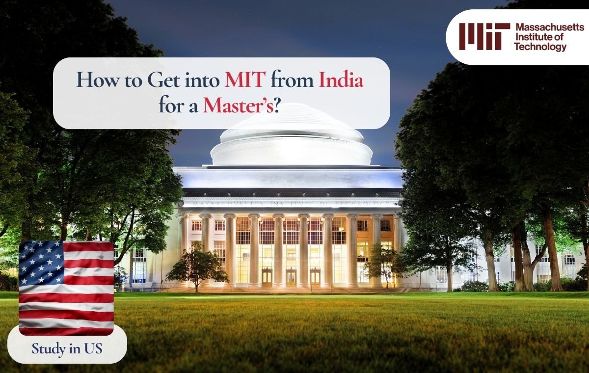 How to Get into MIT from India for a Master’s | Step-by-Step Guide